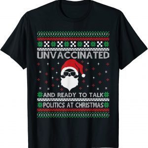 Unvaccinated And Ready To Talk Politics At Christmas Biden 2021 T-Shirt