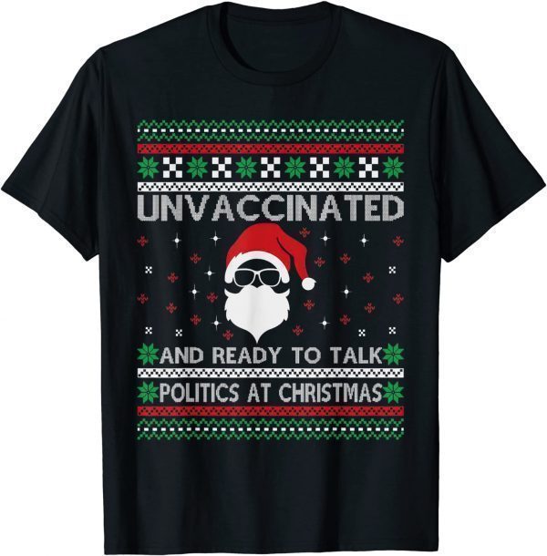 Unvaccinated And Ready To Talk Politics At Christmas Biden 2021 T-Shirt