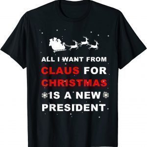 T-Shirt All I Want Is A New President, Funny Christmas Anti Biden