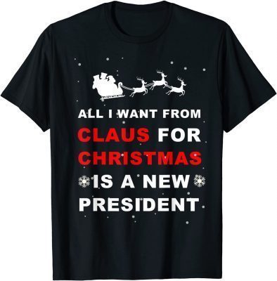 T-Shirt All I Want Is A New President, Funny Christmas Anti Biden