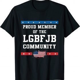 Proud member of the LGBFJB community Funny Anti Biden T-Shirt