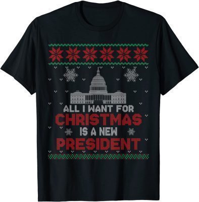 Anti Biden All I Want For Christmas Is A New President Xmas 2021 T-Shirt