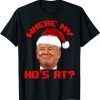 Santa Trump Where My Hos At Christmas Family Pajama Xmas T-Shirt