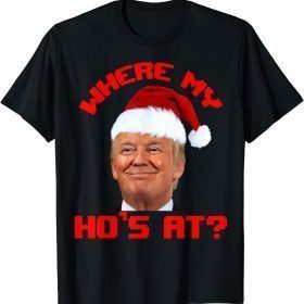 Santa Trump Where My Hos At Christmas Family Pajama Xmas T-Shirt