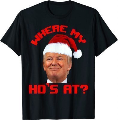 Santa Trump Where My Hos At Christmas Family Pajama Xmas T-Shirt