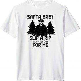 T-Shirt Santa Baby Slip A Rip Under The Tree 2021