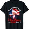 Classic All I Want For Christmas Is Trump Back And New President T-Shirt