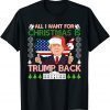 All I Want For Christmas Is Trump Back Ugly Christmas Funny T-Shirt