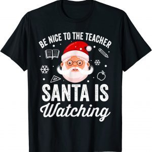 2021 Be Nice To The Teacher Santa Is Watching Christmas T-Shirt