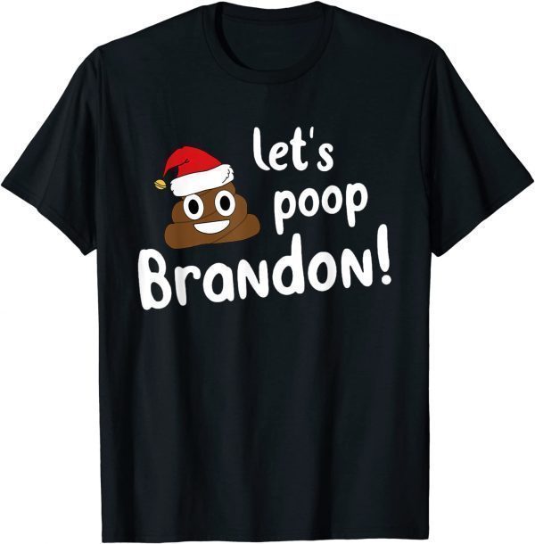 T-Shirt Let’s Poop Brandon merry Christmas, Poop Santa Claus