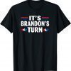 Funny It's Brandon's Turn Anti Biden American Flag T-Shirt