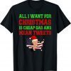 All I Want For Christmas Is Cheap Gas and Mean Tweets Trump T-Shirt