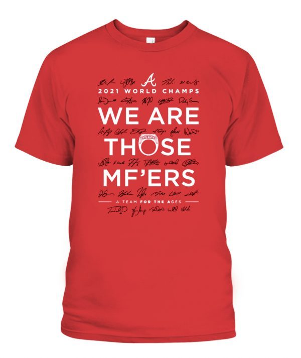 Official Braves We Are Those Mother Fuckers T-Shirt