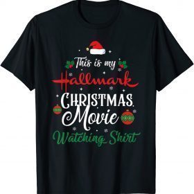 Classic Christmas 2021 This Is My Hallmarks Movie Watching Shirt T-Shirt