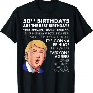 T-Shirt 50th Birthday Funny Trump Quote Gift