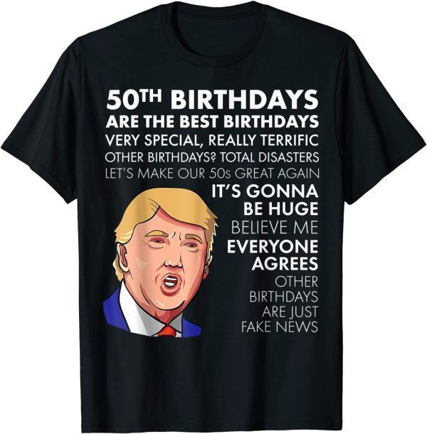 T-Shirt 50th Birthday Funny Trump Quote Gift