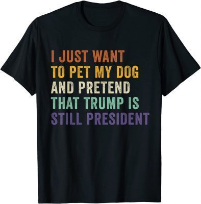 2022 Pretend That Trump Is Still President Lover Republicans T-Shirt