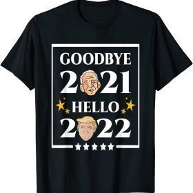 T-Shirt Happy new year 2022 Goodbye 2021 Hello 2022