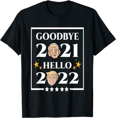 T-Shirt Happy new year 2022 Goodbye 2021 Hello 2022
