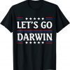 Lets Go Darwin Tee Funny Trendy sarcastic Let's Go Darwin T-Shirt