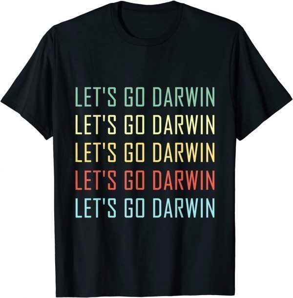Lets Go Darwin Funny Sarcastic Women Men Let’s Go Darwin 2022 T-Shirt