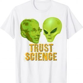 T-Shirt Trust Science, Fauci Alien UFO Outer Space