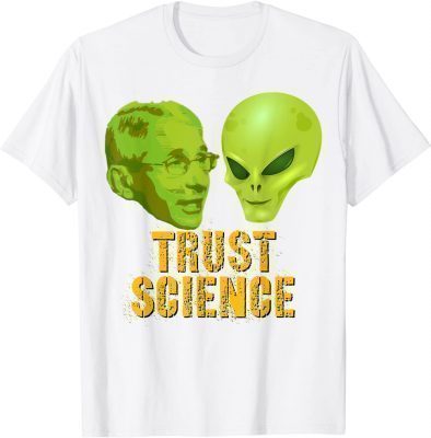 T-Shirt Trust Science, Fauci Alien UFO Outer Space