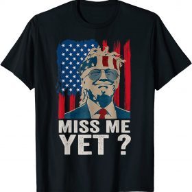 2022 Vintage Miss Me Yet Funny Trump Is Still My President Gift T-Shirt