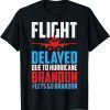 T-Shirt Flight Delayed Let's Go Brandon Conservative Liberal Anti Funny