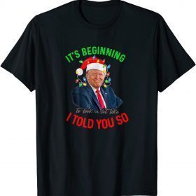 Official It's Beginning To Look A Lot Like I Told You So Trump Xmas 2022 T-Shirt