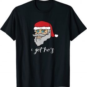 I Got Ho's With Santa Clause Face 2022 T-Shirt