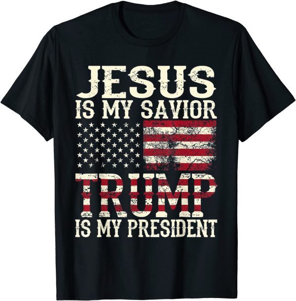 T-Shirt Jesus Is My Savior Trump Is My President Gift American Flag 2022