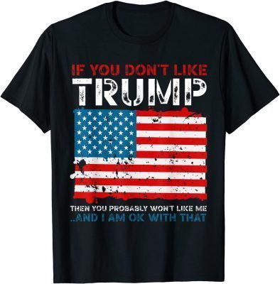 If You Don't Like Trump Funny Political Republicans Funny T-Shirt