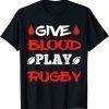 Give Blood Play Rugby Player Funny Rugby 2022 T-Shirt