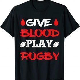 Give Blood Play Rugby Player Funny Rugby 2022 T-Shirt