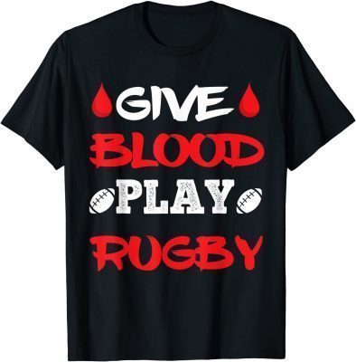 Give Blood Play Rugby Player Funny Rugby 2022 T-Shirt