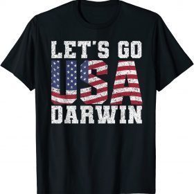 Lets Go Darwin Sarcastic Darwin Patriot Gift T-Shirt