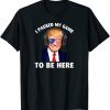 Donald Trump I Paused my game to be here 2022 Shirts