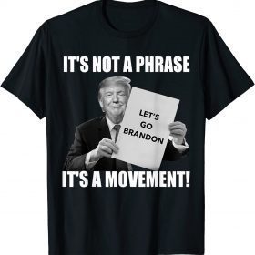 T-Shirt Trump Let's Go Brandon It's Not A Phase Its A Movement 2022