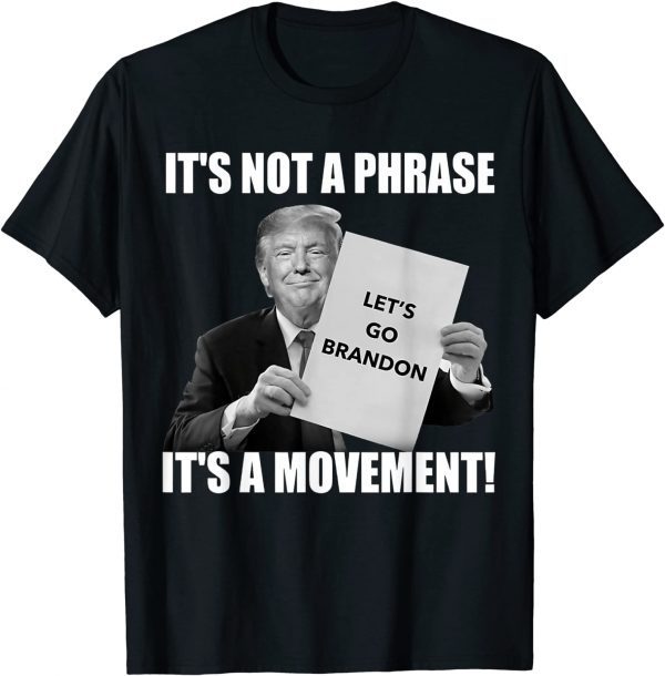 T-Shirt Trump Let's Go Brandon It's Not A Phase Its A Movement 2022
