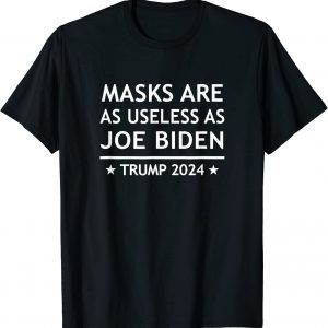 Masks Are As Useless As Joe Biden Trump 2024 Design Classic T-Shirt