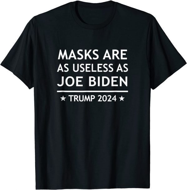 Masks Are As Useless As Joe Biden Trump 2024 Design Classic T-Shirt