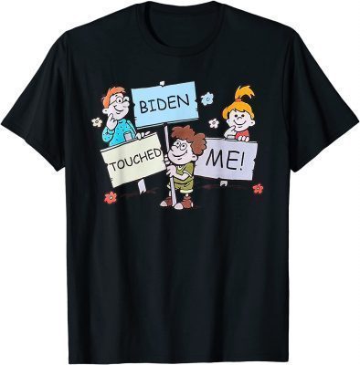Joe Biden Touched Me Funny Biden Gift T-Shirt