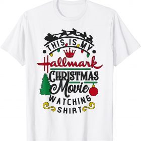 Funny Xmas This Is My Hallmarks Movie Watching T-Shirt