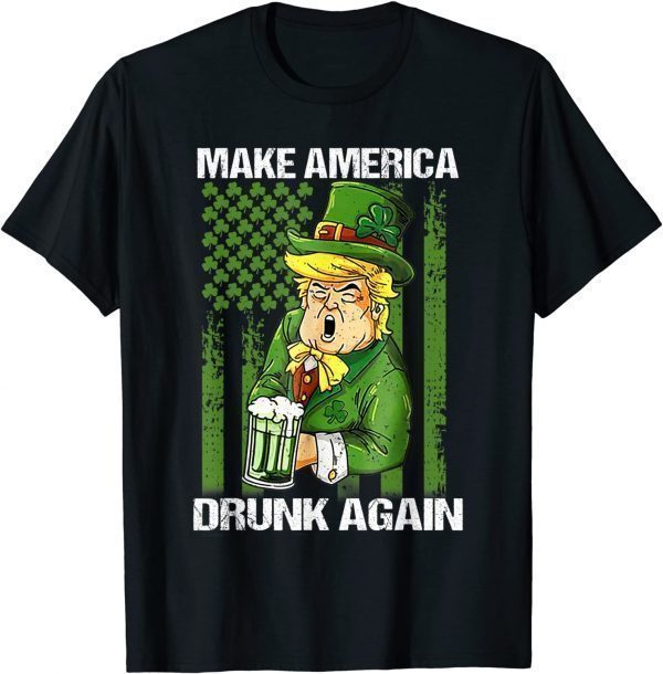 Funny Trump Make America Drunk Again Beer St Patricks Day T-Shirt