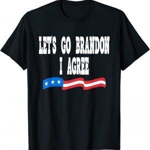 2022 Lets Go Brandon I Agree Funny Biden Biden Quote US Flag T-Shirt