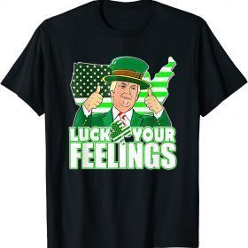 Leprechaun Trump St Patricks Day Luck Your Feelings USA Flag T-Shirt