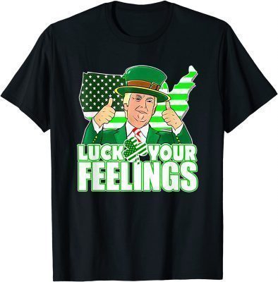 Leprechaun Trump St Patricks Day Luck Your Feelings USA Flag T-Shirt