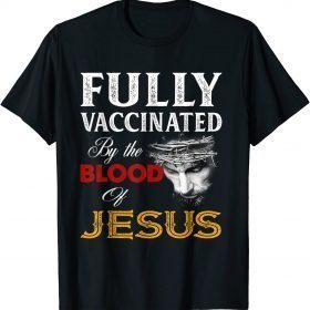 Fully vaccinated by the blood of Jesus Classic Tee Shirts