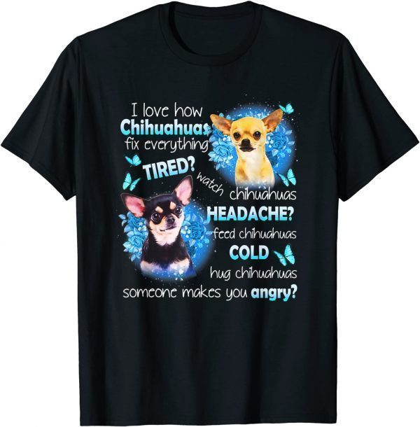 Tee Shirts I Love Chihuahuas Fix Everything Tired Watch Chihuahuas